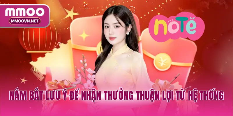Nắm bắt lưu ý để nhận thưởng thuận lợi từ hệ thống
