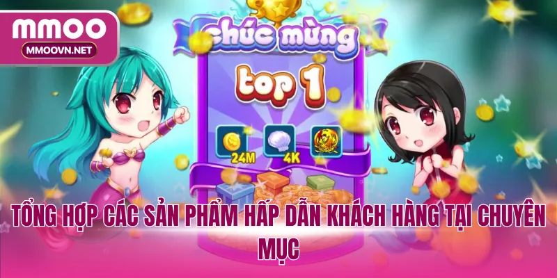 Tổng hợp các sản phẩm hấp dẫn khách hàng tại chuyên mục