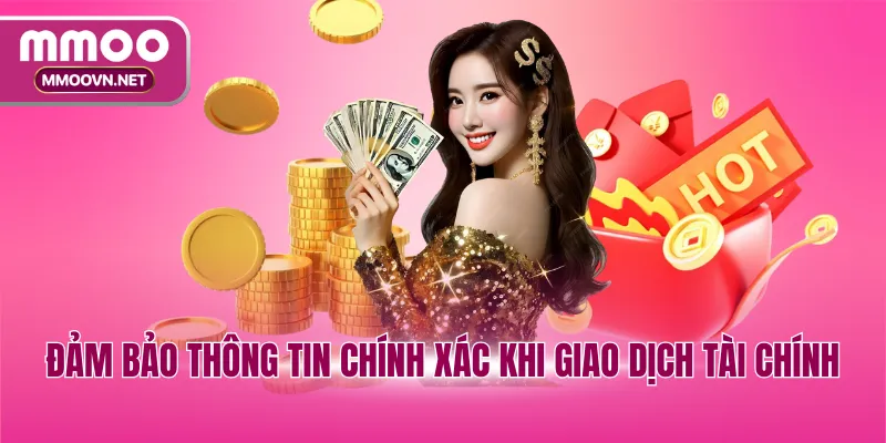 Đảm bảo thông tin chính xác khi giao dịch tài chính