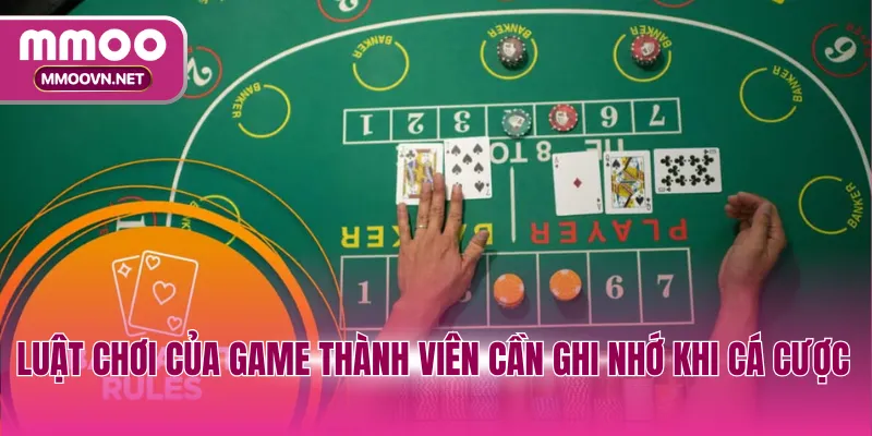 Luật chơi của game thành viên cần ghi nhớ khi cá cược