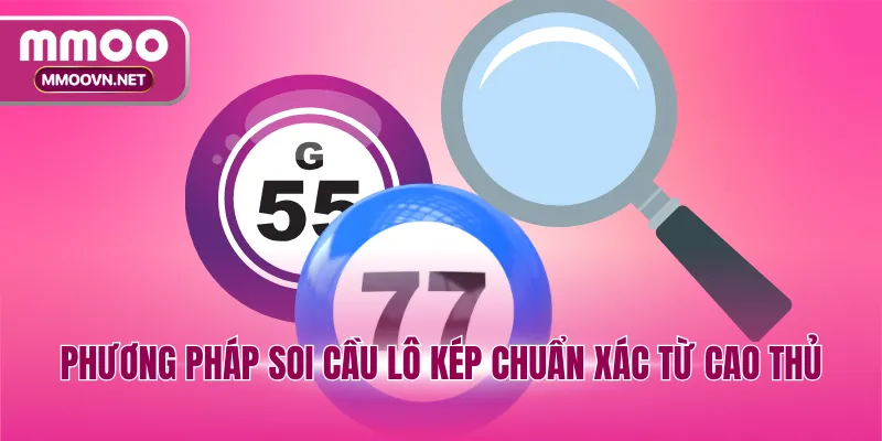 Phương pháp soi cầu lô kép chuẩn xác từ cao thủ