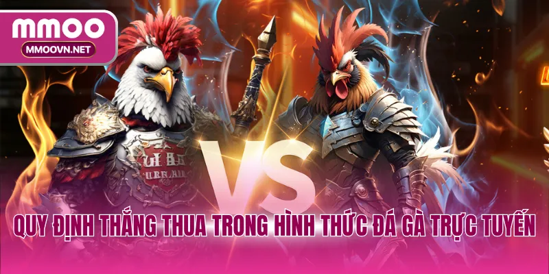 Quy định thắng thua trong hình thức đá gà trực tuyến