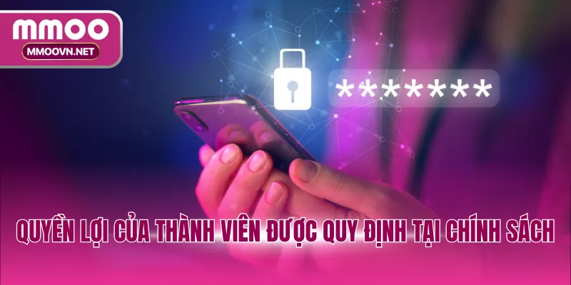 Quyền lợi của thành viên được quy định tại chính sách