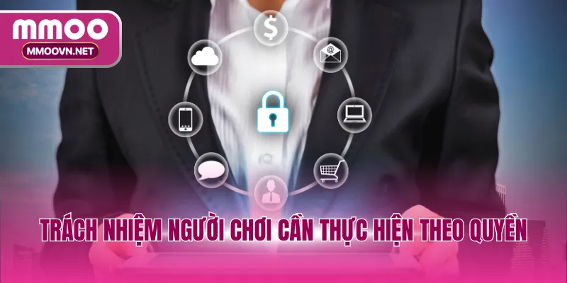 Trách nhiệm người chơi cần thực hiện theo quyền