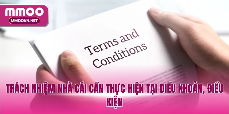 Trách nhiệm nhà cái cần thực hiện tại điều khoản, điều kiện
