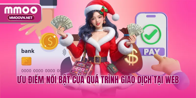 Ưu điểm nổi bật của quá trình giao dịch tại web